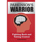 Parkinson's Warrior: Fighting Back and Taking Control - Paperback