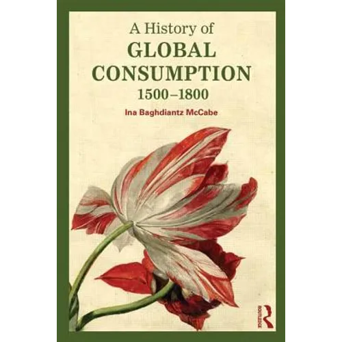 A History of Global Consumption: 1500-1800 - Paperback