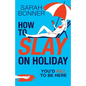 How to Slay on Holiday - Paperback
