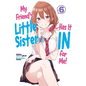 My Friend's Little Sister Has It in for Me! Volume 6 (Light Novel) - Paperback