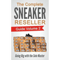 The Complete Sneaker Reseller Guide: Volume 2: Going Big with the Sole Master - Paperback