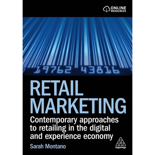 Retail Marketing: Contemporary Approaches to Retailing in the Digital and Experience Economy - Paperback