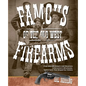 Famous Firearms of the Old West: From Wild Bill Hickok's Colt Revolvers To Geronimo's Winchester, Twelve Guns That Shaped Our History - Paperback