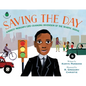 Saving the Day: Garrett Morgan's Life-Changing Invention of the Traffic Signal - Hardcover