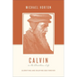 Calvin on the Christian Life: Glorifying and Enjoying God Forever - Paperback