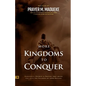 More Kingdoms to Conquer: Dangerous Decrees and Prayers that bring you into the Fullness of your Destiny - Paperback