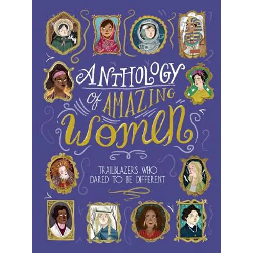 Anthology of Amazing Women: Trailblazers Who Dared to Be Different - Hardcover