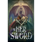 By Her Sword: A Sapphic Fantasy Romance Anthology - Paperback