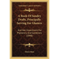A Book Of Sundry Drafts, Principally Serving For Glasiers: And Not Impertinent For Plasterers, And Gardeners (1848) - Paperback