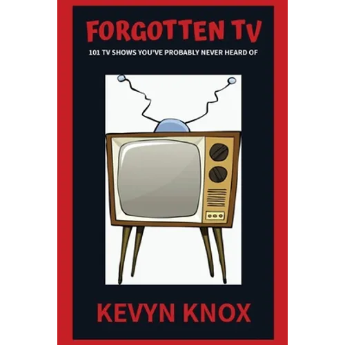 Forgotten TV: 101 TV Shows You've Probably Never Heard Of - Paperback