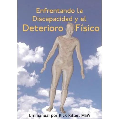 Enfrentando La Discapacidad y El Deterioro Fisico: Un Manual - Paperback