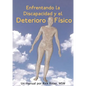Enfrentando La Discapacidad y El Deterioro Fisico: Un Manual - Paperback