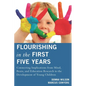 Flourishing in the First Five Years: Connecting Implications from Mind, Brain, and Education Research to the Development of Young Children - Hardcover
