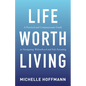Life Worth Living: A Practical and Compassionate Guide to Navigating Widowhood and Sole Parenting - Paperback