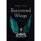 Borrowed Wings: A Memoir - Hardcover