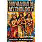 Hawaiian Mythology: Legends, Deities, Seas, and Sacred Realms - Paperback