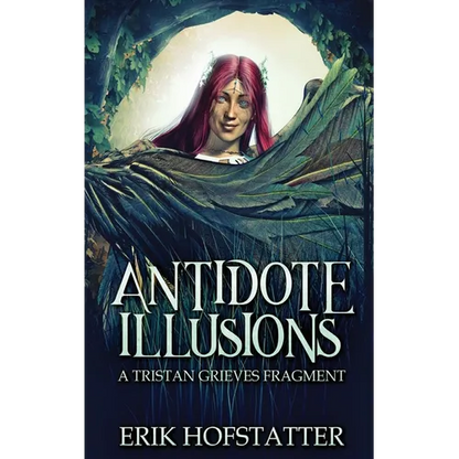 Antidote Illusions: A Tristan Grieves Fragment - Hardcover