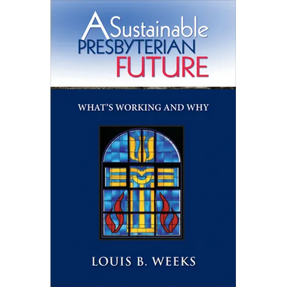 A Sustainable Presbyterian Future: What's Working and Why - Paperback