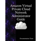 Amazon Virtual Private Cloud Network Administrator Guide - Hardcover