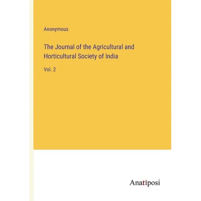 The Journal of the Agricultural and Horticultural Society of India: Vol. 2 - Paperback