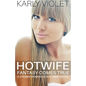 Hotwife Fantasy Comes True - A Steamy Romance Hot Wife Novel - Paperback