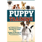 Puppy Training: The Ultimate Guide On How To Train Your Puppy To Become A Well Behaved Dog - Paperback