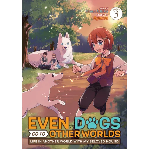 Even Dogs Go to Other Worlds: Life in Another World with My Beloved Hound (Manga) Vol. 3 - Paperback