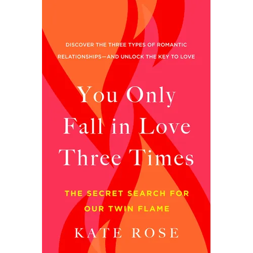 You Only Fall in Love Three Times: The Secret Search for Our Twin Flame - Paperback