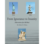 From Ignorance to Insanity: (Observations of an Old Man) - Paperback