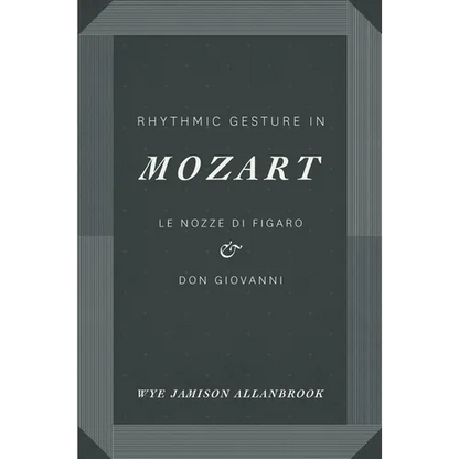 Rhythmic Gesture in Mozart: Le Nozze di Figaro and Don Giovanni - Paperback