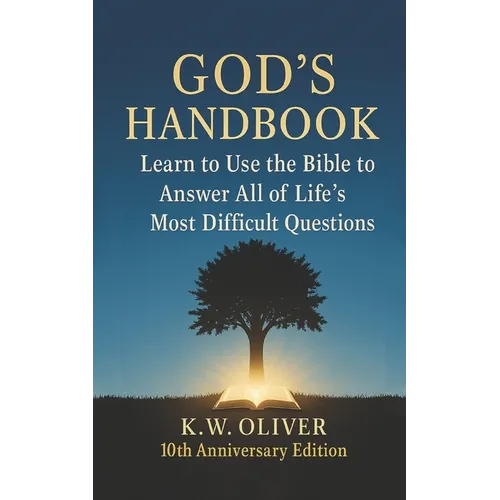 God's Handbook: Learn To Use The Bible To Answer All Of Life's Most Difficult Questions! - Paperback