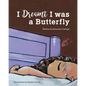 I Dreamt I was a Butterfly - Paperback