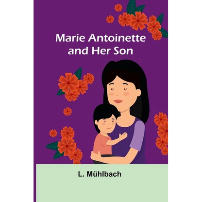 Marie Antoinette and Her Son - Paperback