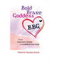 Bold Brave Goddess: From Insecure Victim to Confident Survivor - Paperback