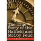 The True Story of the Hatfield and McCoy Feud - Paperback
