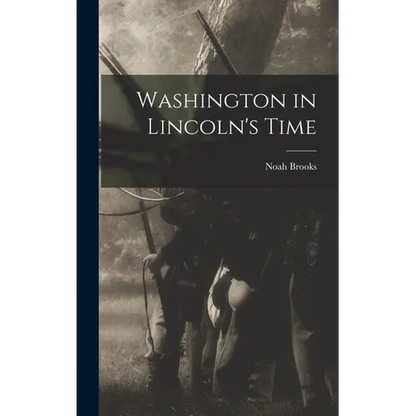 Washington in Lincoln's Time - Hardcover