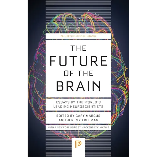 The Future of the Brain: Essays by the World's Leading Neuroscientists - Paperback