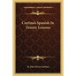 Cortina's Spanish In Twenty Lessons - Paperback