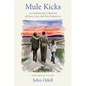 Mule Kicks: An Outdoorsman's Moments of Grace, Love, and New Perspectives - Paperback