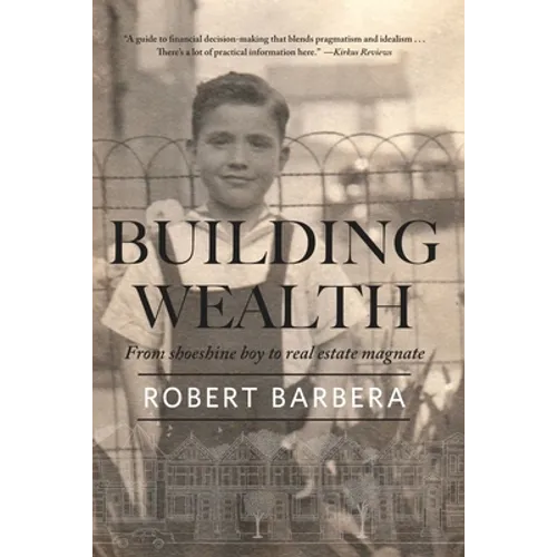 Building Wealth: From Shoeshine Boy to Real Estate Magnate - Paperback