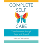 Complete Self-Care: Transformation through Yoga and Beyond - Paperback