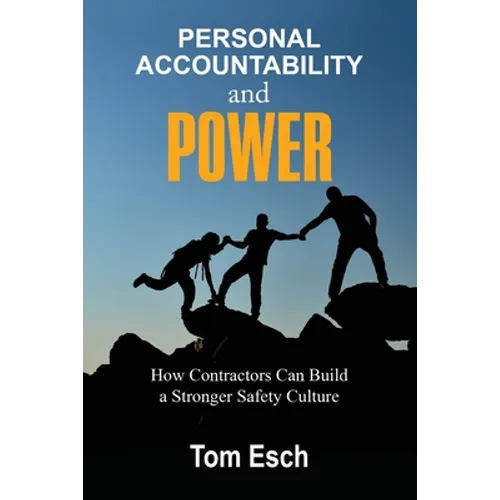 Personal Accountability and POWER: How Contractors Can Build a Stronger Safety Culture - Paperback