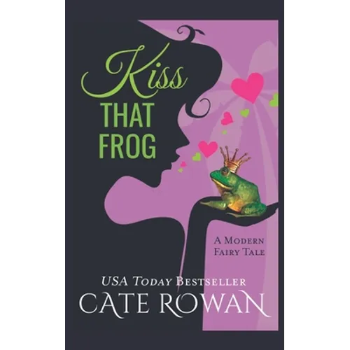 Kiss That Frog: A Romantic Modern Fairy Tale (Fantasy Romance Novelette) - Paperback