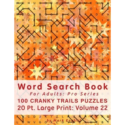 Word Search Book For Adults: Pro Series, 100 Cranky Trails Puzzles, 20 Pt. Large Print, Vol. 22 - Paperback