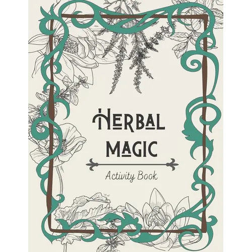 Herbal Magic Activity Book: An instruction, coloring book, herbarium & ritual journal - Paperback
