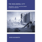 The Neoliberal City: Governance, Ideology, and Development in American Urbanism - Paperback