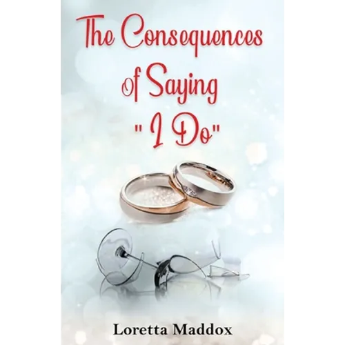 The Consequences of Saying "I Do" - Paperback