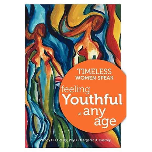 Timeless Women Speak: Feeling Youthful at Any Age - Paperback