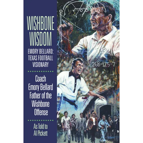 Wishbone Wisdom: Emory Bellard: Texas Football Visionary - Paperback