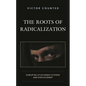 The Roots of Radicalization: Disrupted Attachment Systems and Displacement - Hardcover